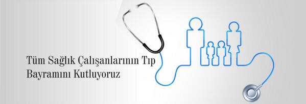 Tüm Sağlık çalışanlarının TIP BAYRAMINI KUTLARIZ