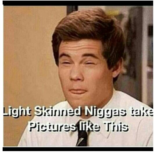 how light skin niggas take pictures