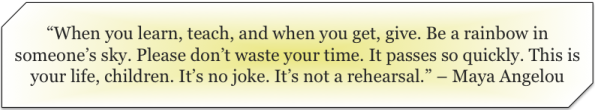 jackiegerstein's tweet image. When you learn, teach, and when you get, give. Be a rainbow in someone’s sky. Maya Angelou #ascd13