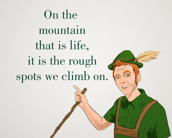 KeatonTips's tweet photo. On the mountain that is life, it is the rough spots we climb on. #TipOfTheDay http://t.co/Rs8gl3od8T