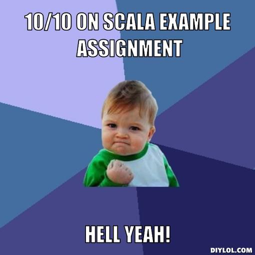 therealmatthill's tweet image. 10/10 on Scala example assignment. Hell yeah! lol #progfun