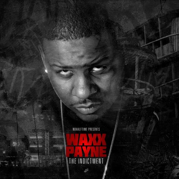 nohalftime's tweet photo. Waxx Payne "The Indictment" coming soon .... http://t.co/tdlhOFOhoJ