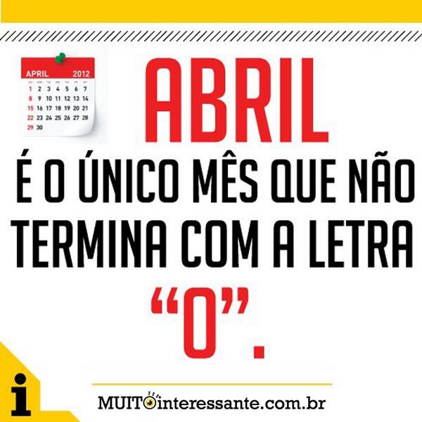 AlysonBruno's tweet photo. RT @interessante: Abril é o único mês do ano que não termina com a letra "o". Via http://t.co/hPG2JdDnAl http://t.co/SfLOTKVKs9