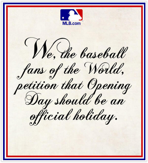 MLB on Twitter: "We think #OpeningDay should be a holiday. RT to sign this  petition. http://t.co/tI9I81V8wz" / Twitter