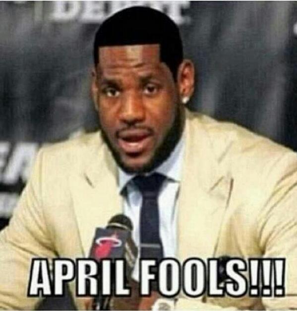 FunnyPicsDepot's tweet image. APRIL FOOLS!!! via @KingJames