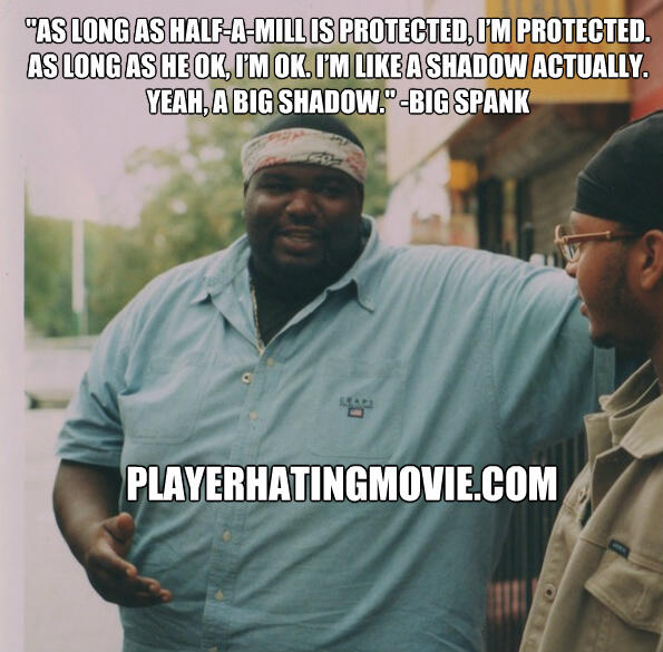 PlayerHating's tweet image. "As long as Half-A-Mill is protected, I'm protected.As long as he OK, I'm OK." #bigspank #playerhatingmovie