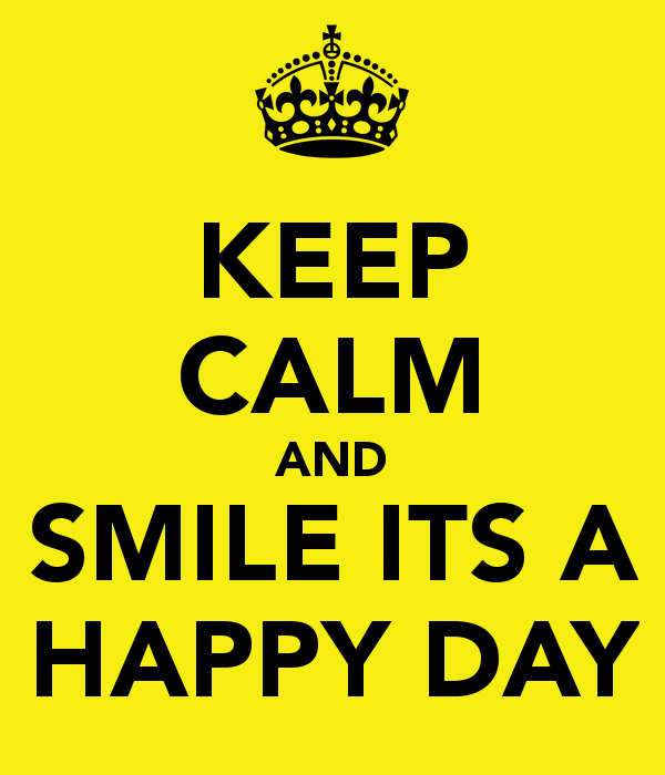 It is happy day of my. Happy Days. Keep Calm и улыбайся. Happiness Day. Keep Calm and be Happy.