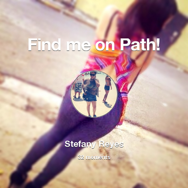stefany0_9's tweet photo. I've shared 32 memories with my friends on #Path - see them now at http://t.co/5TDlUmcvNW! #thepersonalnetwork http://t.co/5aHq688vWK