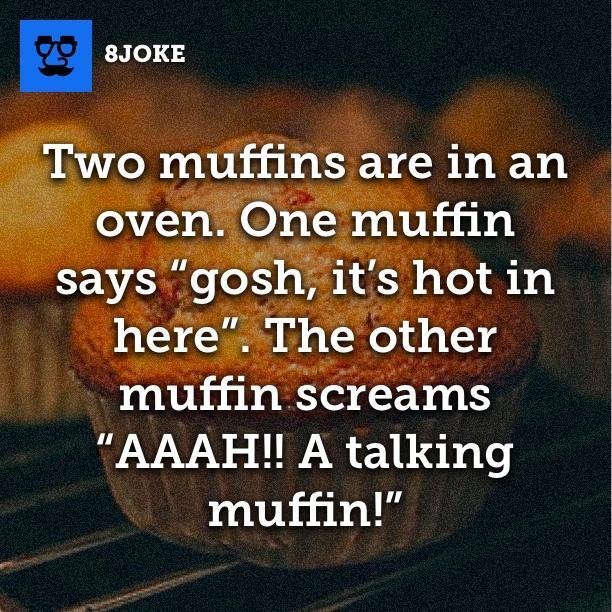 8joke on Twitter "Two muffins are in an oven.. http//t.co/Aqbwhpo52r"