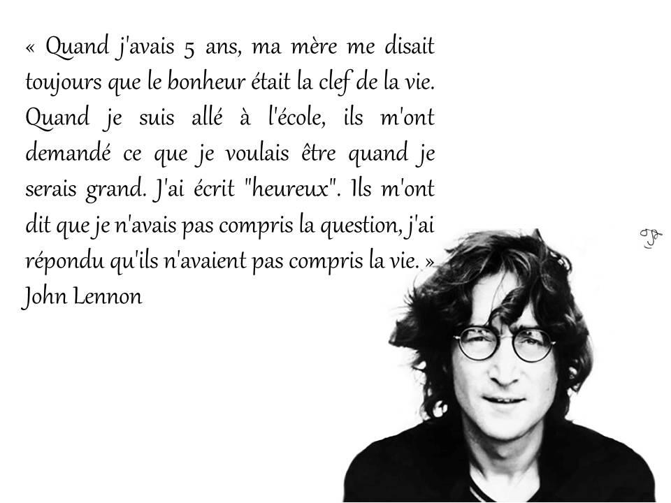 Remi Racine Quand J Avais 5 Ans Ma Mere Me Disait Toujours Que Le Bonheur Etait La Clef De La Vie Citation Lennon Http T Co Vpn5h3yrdw Twitter