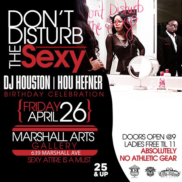 VSquad's tweet photo. RT @Hou_Hefner: Next Friday! Please "Don't Disturb The Sexy!" DJ Houston Birthday Celebration @ Marshall Arts Gallery http://t.co/4YBCmsF7hM