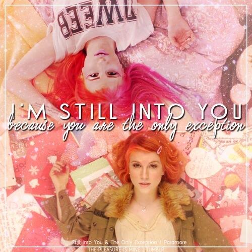 Paramore on X: I'm still into you because you're the only exception   / X