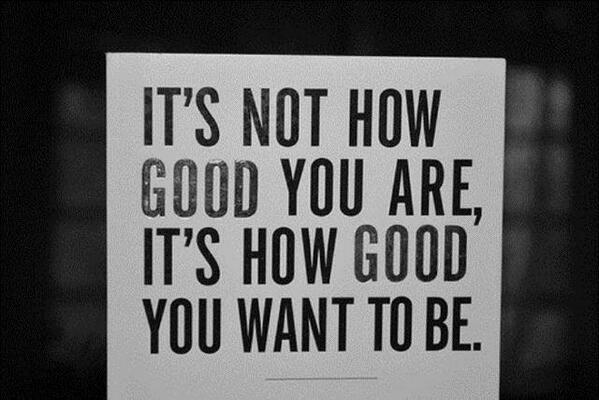 INit_my's tweet photo. It's not how good you are. It's how good you want to be

http://t.co/gAa9VDBVLg http://t.co/N6NNt6hTso