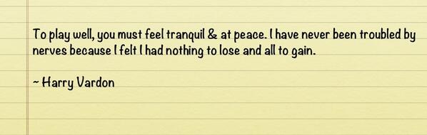 Bowegolf's tweet photo. Amazing thought by Harry Vardon http://t.co/fzK8tKdOyI