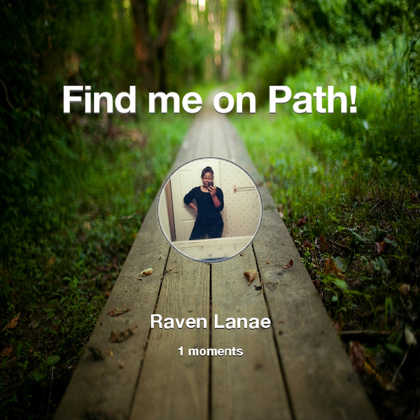 RavenButler1's tweet image. Find me on #Path now! Go to: path.com! #thepersonalnetwork