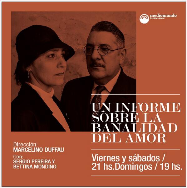"Un informe sobre la banalidad del amor" Teatro del Anglo, viernes y sábados 21:00, domingos 19:00. HAY QUE VERLA!