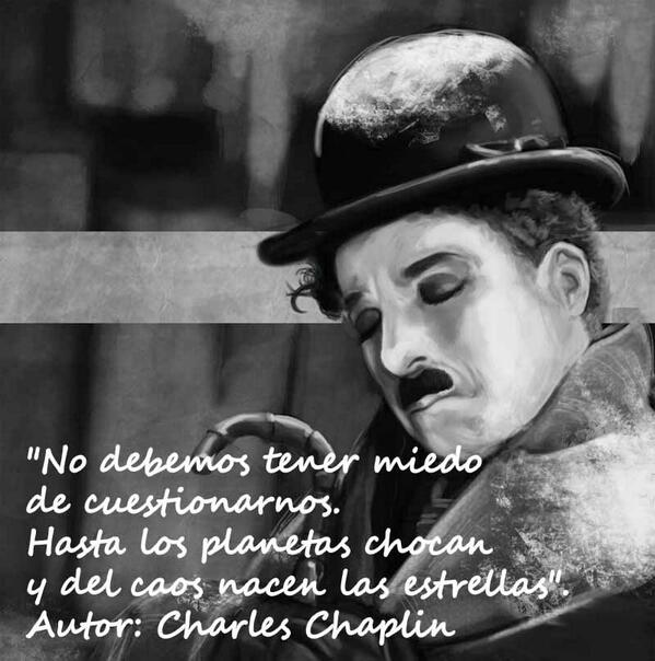 Resultado de imagen para hasta los planetas chocan y del caos nacen las estrellas chaplin