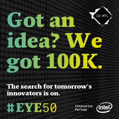 c2montreal's tweet photo. Got an idea? We got 100K. Apply today: http://t.co/IUexijWc49 | #EYE50 Contest in partnership with @Intelinvolved http://t.co/vjm27uPWfN
