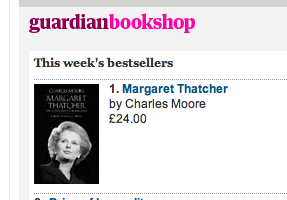 Charles Moore's Thatcher biography is no1 with the Guardian readers (pic). All is right with the world.