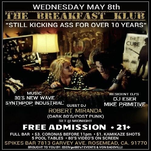 Tonite-The Breakfast Klub, Free 21+ w/ Guest Dj Robert Miranda Spikes Bar 7813 Garvey Ave. Rosemead, Ca. 91770
