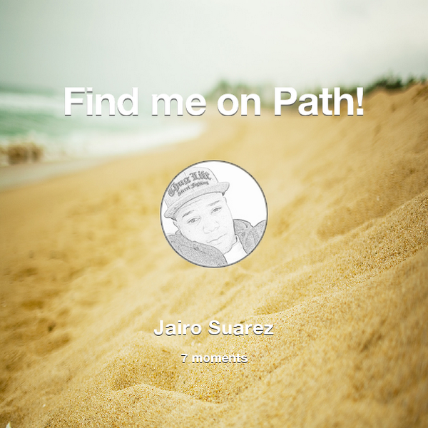 Find me on #Path now! Go to: path.com! #thepersonalnetwork