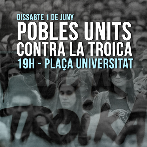 15mSantMarti's tweet photo. El dissabte 1 de juny a les 19h a plaça Universitat manifestació "Pobles Units contra la Troica". Cartell: http://t.co/cd7aHsU3Ix