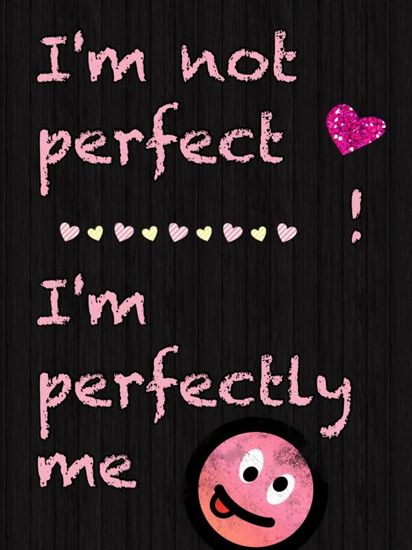 Chloe louise moore on X: I'm not perfect ! I'm perfectly me   via @PicCollage  / X