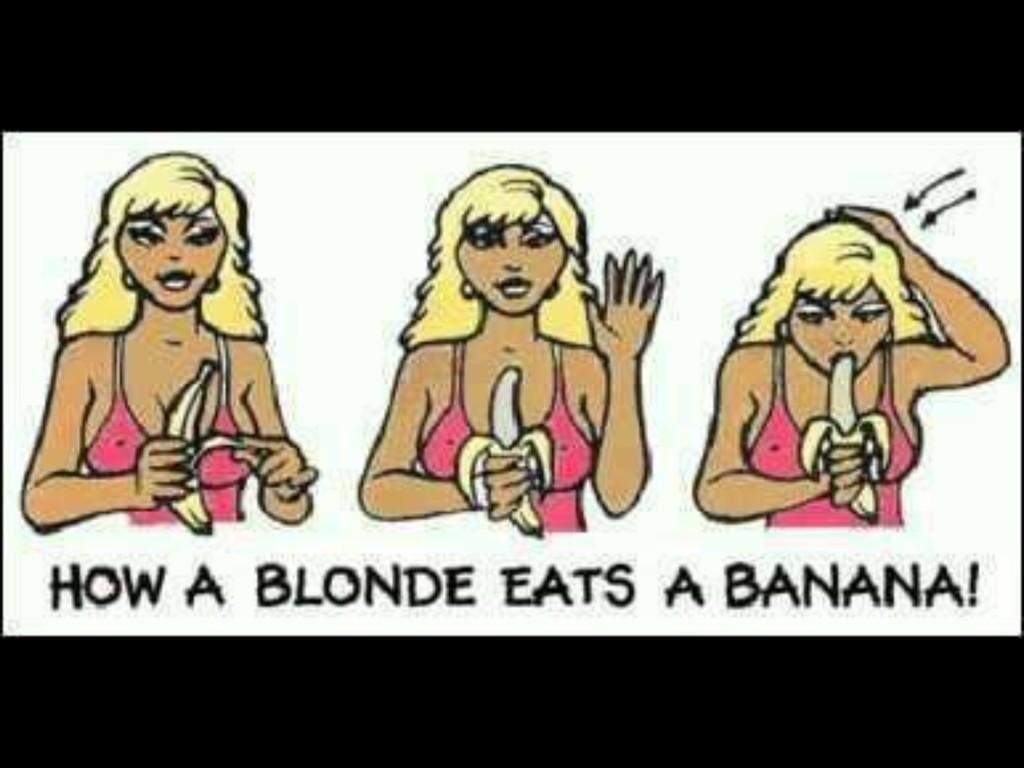 “How a blonde eats a banana