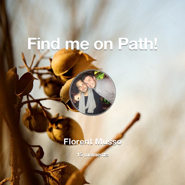 FlorentMusso's tweet photo. Find me on #Path now! Go to: http://t.co/YXcjZVJRvn! #thepersonalnetwork http://t.co/o1CHvGrFsi