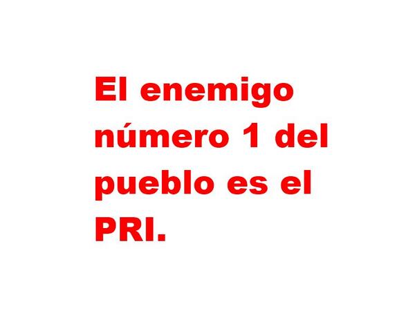 JavierRobledo4's tweet photo. Realidad política actual,el PRI es el enemigo número 1 del pueblo hoy día. http://t.co/j0lQachFVh