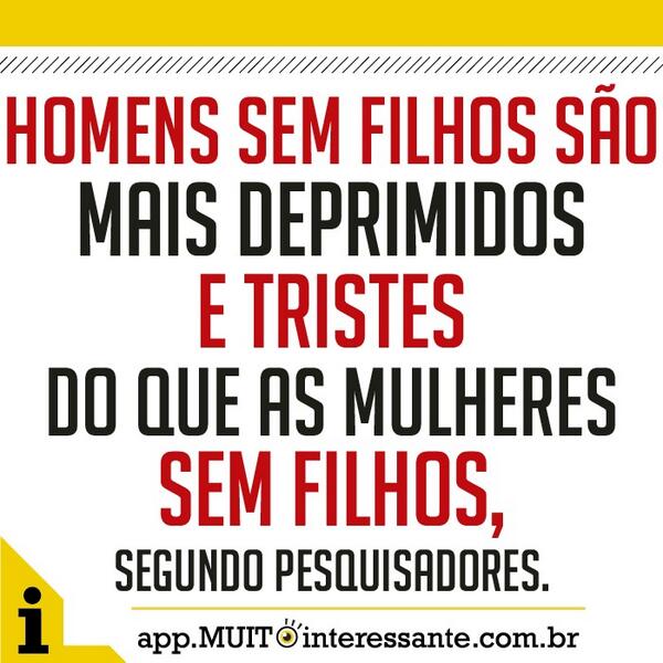 mabiafa's tweet photo. Homens sem filhos são mais deprimidos e tristes do que as mulheres sem filhos... Veja mais em: http://t.co/7L2Uybcc2F http://t.co/Yw65FuFwBo