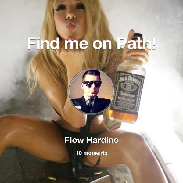 flow_53's tweet image. Find me on #Path now! Go to: path.com! #thepersonalnetwork