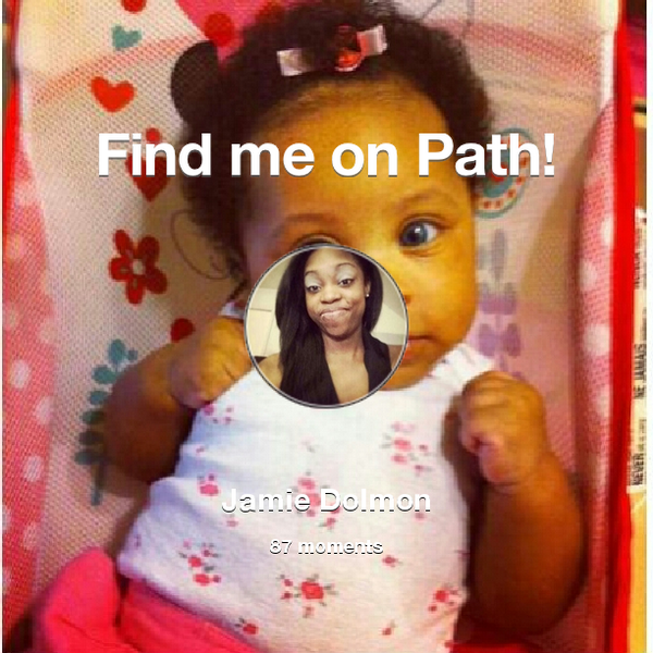 _iHEARTmyself_'s tweet photo. I've shared 87 memories with my friends on #Path - see them now at http://t.co/05RS90ldX8! #thepersonalnetwork http://t.co/0Ruq4GyhZb