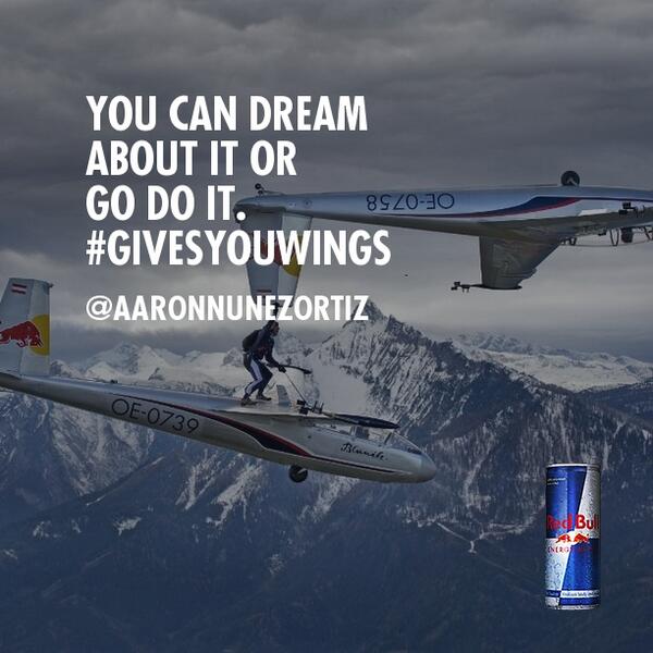 redbull's tweet photo. @aaronnunezortiz You can dream about it or go do it. #givesyouwings http://t.co/aThLjBqZ0p