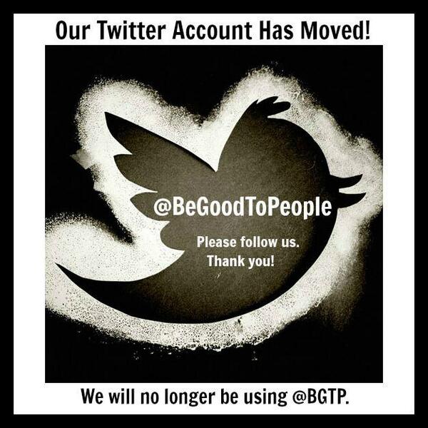 BGTP's tweet image. @MichaelJChase WE'VE MOVED-PLEASE UPDATE: @BGTP is going inactive. PLEASE FOLLOW US AT @BeGoodToPeople. TY! :-)