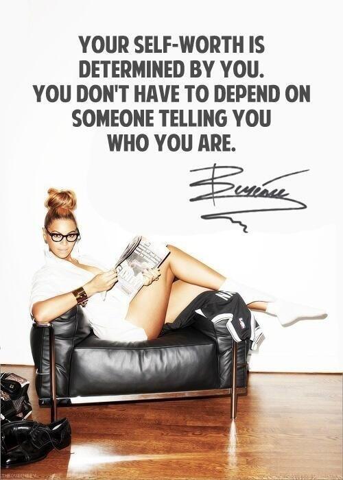 indladyrules's tweet photo. "Your self-worth is determined by you. You don't have to depend on someone telling you who you are." - Beyonce http://t.co/5Guk0tkH7r