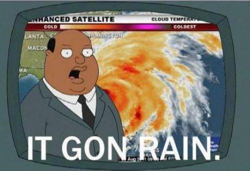 AnothaDamnAlias's tweet image. lmfao just checked out the weather channel.. "IT GON RAIN" Lol