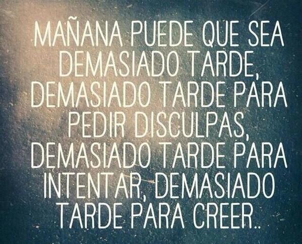 Fernandeznatius's tweet photo. "@MejoresTwits: Mañana puede que sea demasiado tarde... http://t.co/5n2Du4lhnc"