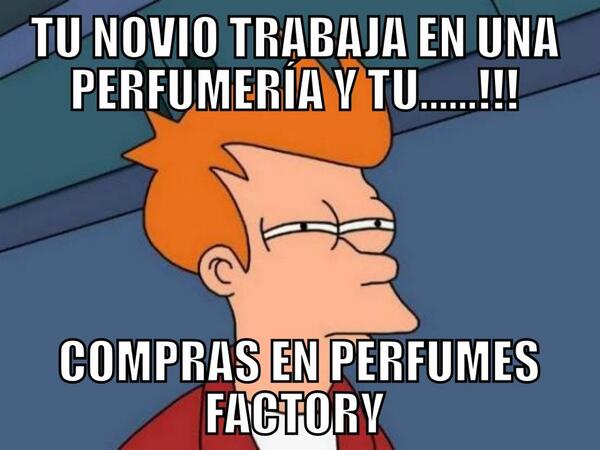_abrahamendez's tweet photo. Tu novio trabaja en una perfumería y tu compras en perfumes factory @AlfonsoVerlezza @Dea2106 @AlabastroP http://t.co/giu2DnUDxa