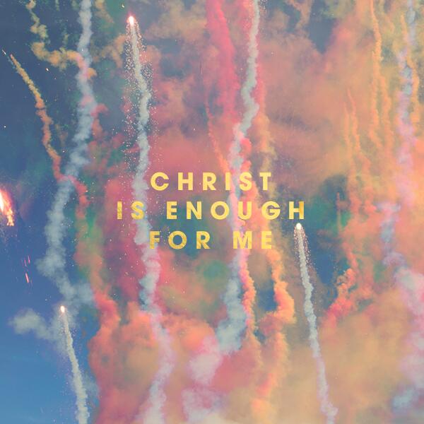 Christ Is Enough For Me Lyrics - HILLSONG WORSHIP - Christ Is Enough