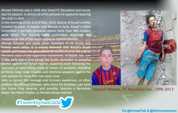 #Story of #Child Ahmad Othman, #FCBarcelona Fan, killed by #Assad's :"(

#Tweet4SyrianChild #Syria <a href="/FCBarcelona/">FC Barcelona</a>