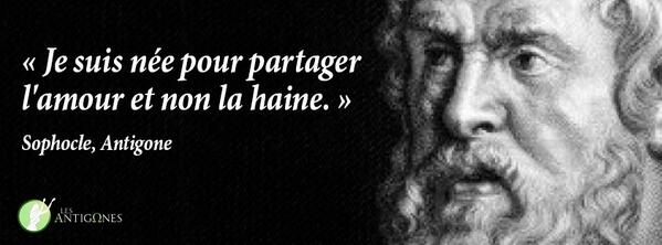 LesAntigones's tweet photo. "Je suis née pour partager l'amour et non la haine" Sophocle, Antigone http://t.co/q64TBnU10B