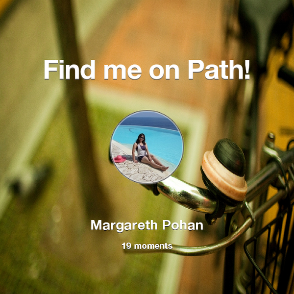 Find me on #Path now! Go to: path.com! #thepersonalnetwork