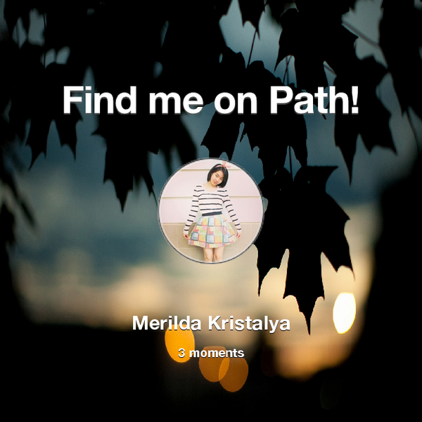 MErildaaaa's tweet photo. Find me on #Path now! Go to: http://t.co/AWIGZYsMx4! #thepersonalnetwork http://t.co/6bpXAmx2Tr
