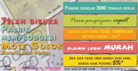 Pemesanan mote gosok lebih cepat dan murah karena dikerjakan oleh 300 tenaga kerja.  Pemesanan hanya berlaku di toko.