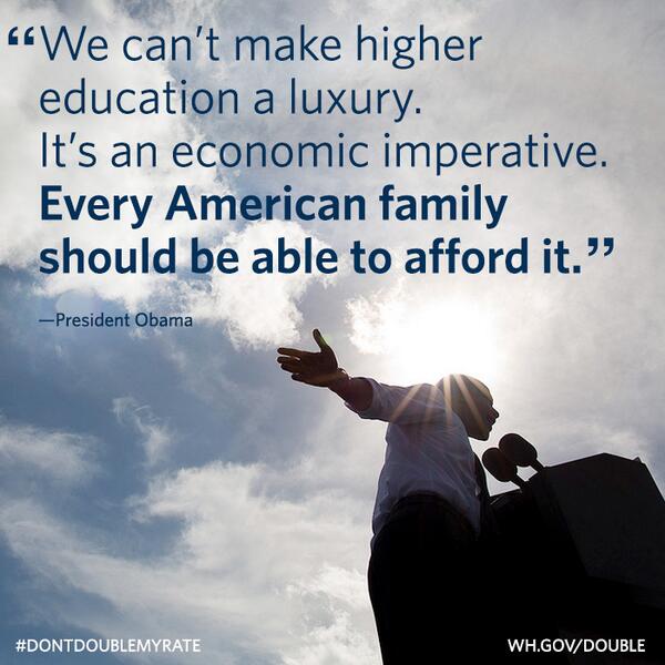 ObamaWhiteHouse's tweet image. We can't make higher education a luxury. Every American family should be able to afford it. #DontDoubleMyRate,