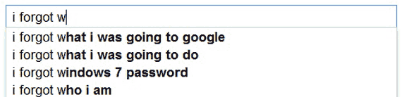 GooglePoetics's tweet photo. I forgot what I was going to Google
I forgot what I was going to do
I forgot Windows 7 password
I forgot who I am

- http://t.co/ntZbWHuZtT