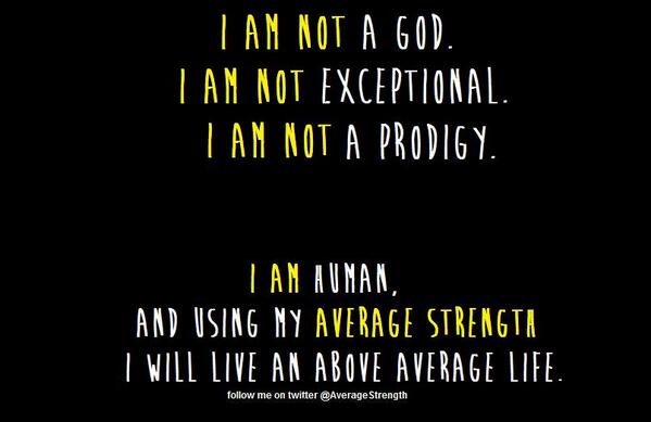 AverageStrength's tweet image. Using my average strength, I will live an above average life.