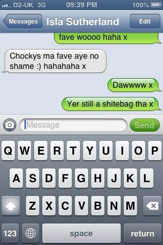 Chocky96's tweet image. Haha @IslaSutherland_ how meny bis hev ye says at till? #slaaag