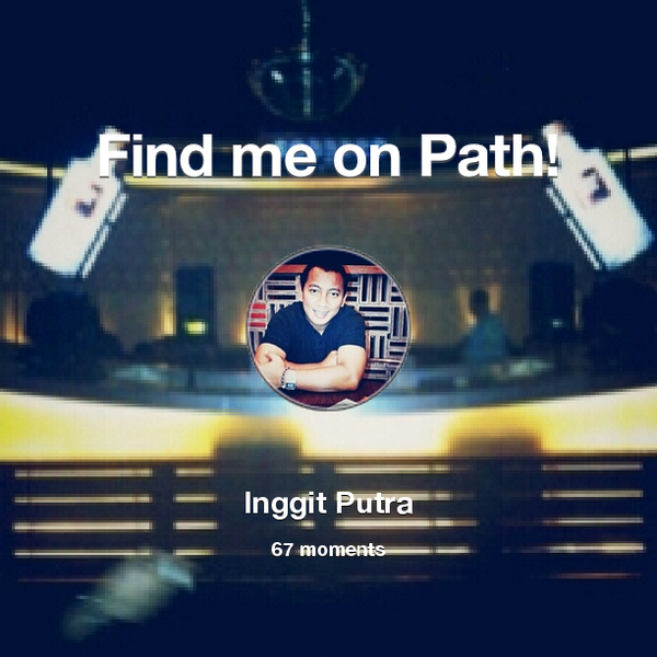 inggitputra18's tweet photo. I've shared 67 memories with my friends on #Path - see them now at http://t.co/gILMpgg2Mu! #thepersonalnetwork http://t.co/7vh7WRYYR2